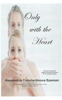 Only with the Heart, Revised & Expanded, Legally & Medically Updated
