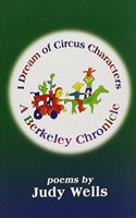 I Dream of Circus Characters: A Berkeley Chronicle