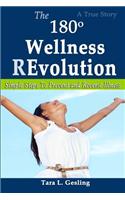 The 180 Degree Wellness Revolution: Simple Steps to Prevent and Reverse Illness