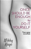 Once Should Be Enough to Do It Yourself: Two Sexy Novellas