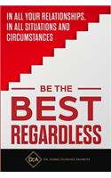 Be the Best Regardless