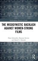 The Misogynistic Backlash Against Women-Strong Films