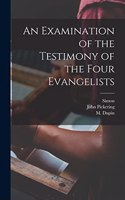 Examination of the Testimony of the Four Evangelists