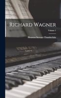 Richard Wagner; Volume 1