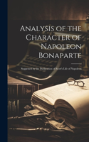 Analysis of the Character of Napoleon Bonaparte: Suggested by the Publication of Scott's Life of Napoleon