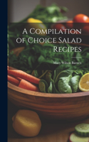 Compilation of Choice Salad Recipes