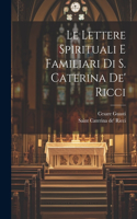 lettere spirituali e familiari di S. Caterina de' Ricci
