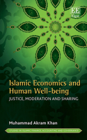 Islamic Economics and Human Well-being: Justice, Moderation and Sharing (Studies in Islamic Finance, Accounting and Governance series)