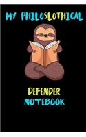 My Philoslothical Defender Notebook: Blank Lined Notebook Journal Gift Idea For (Lazy) Sloth Spirit Animal Lovers