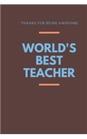 THANKS FOR BEING AWESOME World's Best Teacher