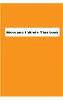 Mom And I Wrote This Book