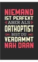 Niemand Ist Perfekt Aber ALS Orthoptist Bist Du Verdammt Nah Dran: Notizbuch A5 blanko 120 Seiten, Notizheft / Tagebuch / Reise Journal, perfektes Geschenk für Orthoptisten