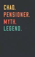 Chad. Pensioner. Myth. Legend.