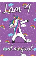 I am 4 and Magical: Cute unicorn happy birthday journal for 4 years old birthday girls. Best unicorn lovers idea for 4th birthday party.