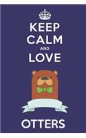 Keep Calm And Love Otters: Cute Otter Lovers Journal / Notebook / Diary / Birthday Gift (6x9 - 110 Blank Lined Pages)