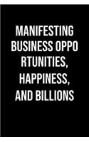 Manifesting Business Opportunities Happiness And Billions
