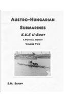 Austro-Hungarian Submarines K.u.K Boot A Pictorial History Volume Two