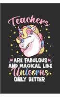 Teachers Are Fabulous And Magical Like Unicorns Only Better