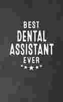 Best Dental Assistant Ever: Blank Lined Journal Notebook Appreciation Thank You Gift For Dental Assistants
