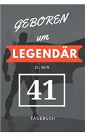 Geboren um LEGENDÄR zu sein 41 TAGEBUCH
