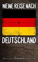 Meine Reise nach Deutschland Reisetagebuch: Tagebuch ca DIN A5 weiß liniert über 100 Seiten I Berlin I Flagge I Europa I Urlaubstagebuch