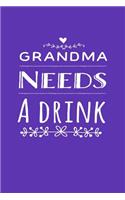 Grandma Needs a Drink: Blank Lined Journal for Mom to Write Down Recipes, Memories or Remedies.