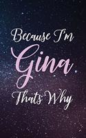 Because I'm Gina Thats Why: Personal Name Lined Writing Journal - 150 Pages, 5X8