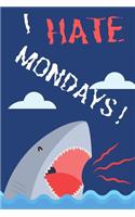 I Hate Mondays!: Funny Notebook / Journal Great For Work / School