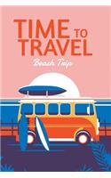 Time to Travel Beach Trip: 6x9 Lined Writing Notebook Journal, 120 Pages