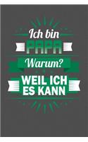 Ich Bin Papa - Warum? Weil Ich Es Kann: Punktiertes Notizbuch mit 120 Seiten zum festhalten für Notizen aller Art