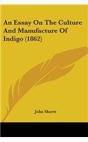 Essay On The Culture And Manufacture Of Indigo (1862)