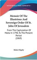 Memoir Of The Illustrious And Sovereign Order Of St. John Of Jerusalem