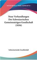 Neue Verhandlungen Der Schweizerischen Gemeinnutzigen Gesellschaft (1836)