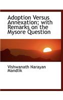 Adoption Versus Annexation; With Remarks on the Mysore Question