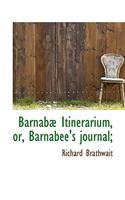 Barnabae Itinerarium, Or, Barnabee's Journal;