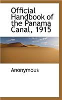 Official Handbook of the Panama Canal, 1915: (English)