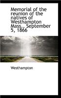 Memorial of the Reunion of the Natives of Westhampton Mass., September 5, 1866