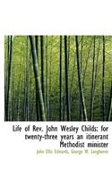 Life of REV. John Wesley Childs