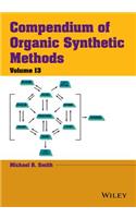 Compendium of Organic Synthetic Methods, Volume 13