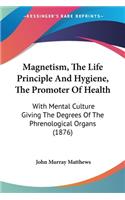 Magnetism, The Life Principle And Hygiene, The Promoter Of Health