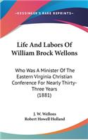 Life And Labors Of William Brock Wellons