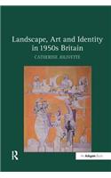 Landscape, Art and Identity in 1950s Britain