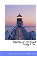 Delaware; Or, the Ruined Family. a Tale.