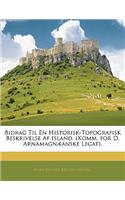 Bidrag Til En Historisk-Topografisk Beskrivelse Af Island. (Komm. for D. Arnamagnæanske Legat).