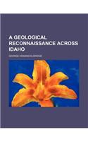 A Geological Reconnaissance Across Idaho