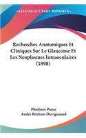 Recherches Anatomiques Et Cliniques Sur Le Glaucome Et Les Neoplasmes Intraoculaires (1898)