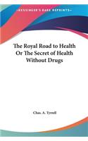 The Royal Road to Health or the Secret of Health Without Drugs