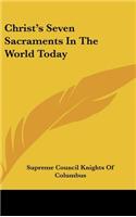 Christ's Seven Sacraments In The World Today