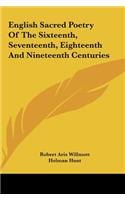 English Sacred Poetry of the Sixteenth, Seventeenth, Eighteenth and Nineteenth Centuries