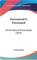 Forewarned Is Forearmed: Or the Story of Frank Harper (1855)